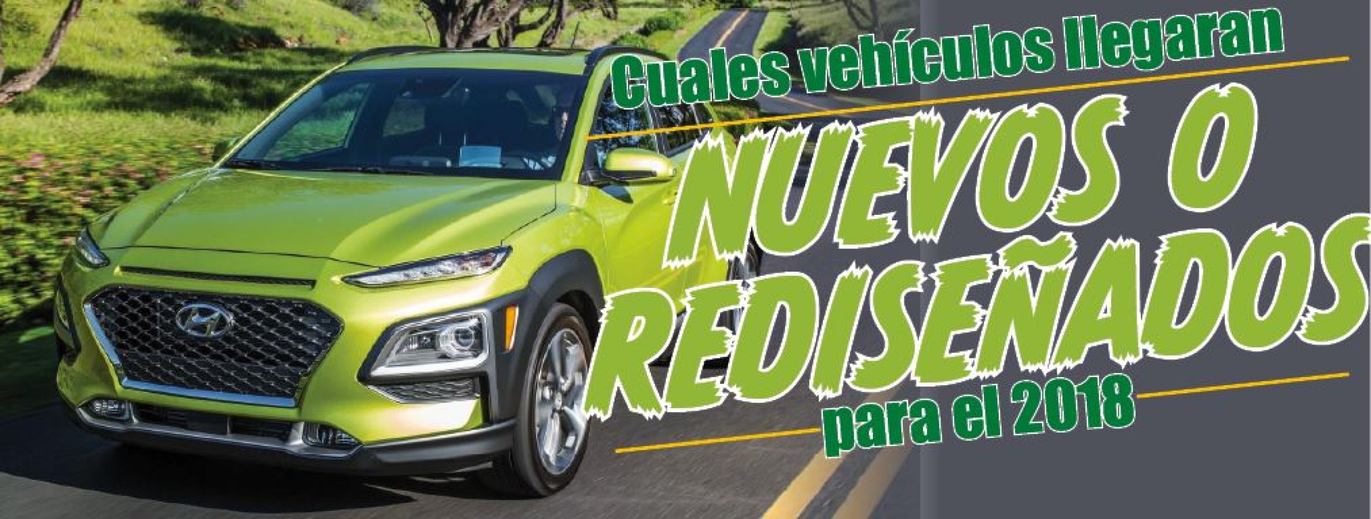 Cuales vehículos llegaran  Nuevos o Rediseñados para el 2018